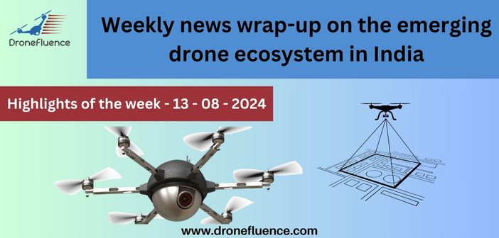 Weekly news wrap-up on the emerging drone ecosystem in India - 1308024