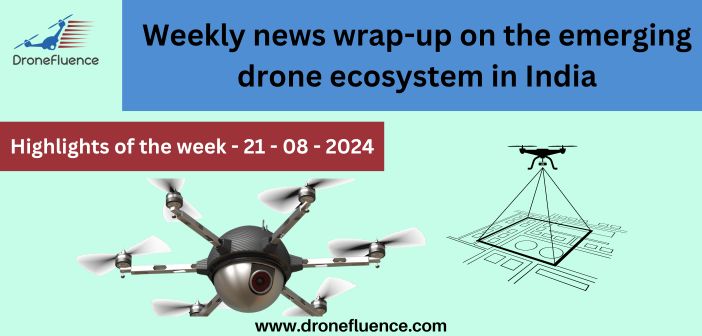 Weekly news wrap-up on the emerging drone ecosystem in India - 2108024