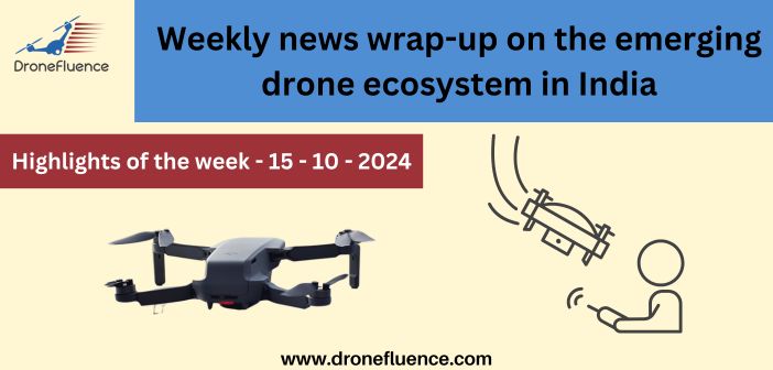 Weekly news wrap-up on the emerging drone ecosystem in India - 1510024